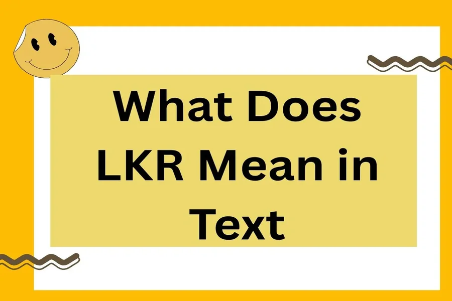 What Does LKR Mean in Text